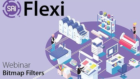 SAi Flexi Webinar - Bitmap Filters