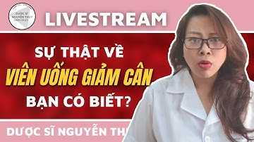 Sự thật về VIÊN UỐNG GIẢM CÂN bạn có biết? I Dược sĩ Nguyễn Thúy