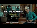 (LETRA) El Fulano - Adriel Favela (Estudio)