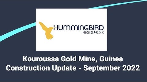 Hummingbird Resources Kouroussa Gold Mine, Guinea Construction Update – September 2022