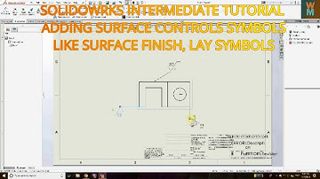 SOLIDWORKS INTERMEDIATE TUTORIAL-  ADDING SURFACE CONTROLS SYMBOLS LIKE SURFACE FINISH, LAY SYMBOLS