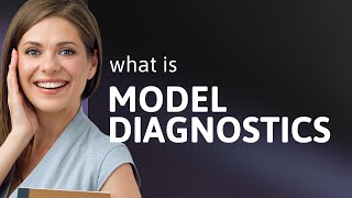Understanding "Model Diagnostics" in Simple Terms