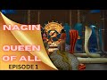 Nagin queen of all  episode1