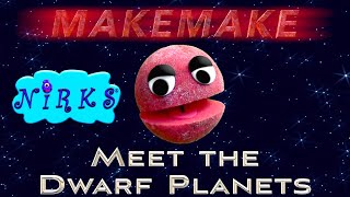 Makemake - Meet the Dwarf Planets -Ep.4-Dwarf Planet Makemake- Outer Space /Astronomy Song-The Nirks