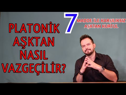 PLATONİK AŞKTAN NASIL VAZGEÇİLİR? 7 MADDE İLE KARŞILIKSIZ AŞKINDAN VAZGEÇ!