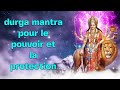 Durga mantra pour le pouvoir et la protection