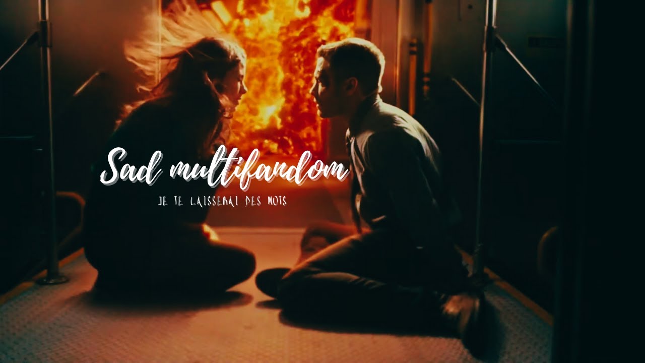 sad multifandom | je te laisserai des mots