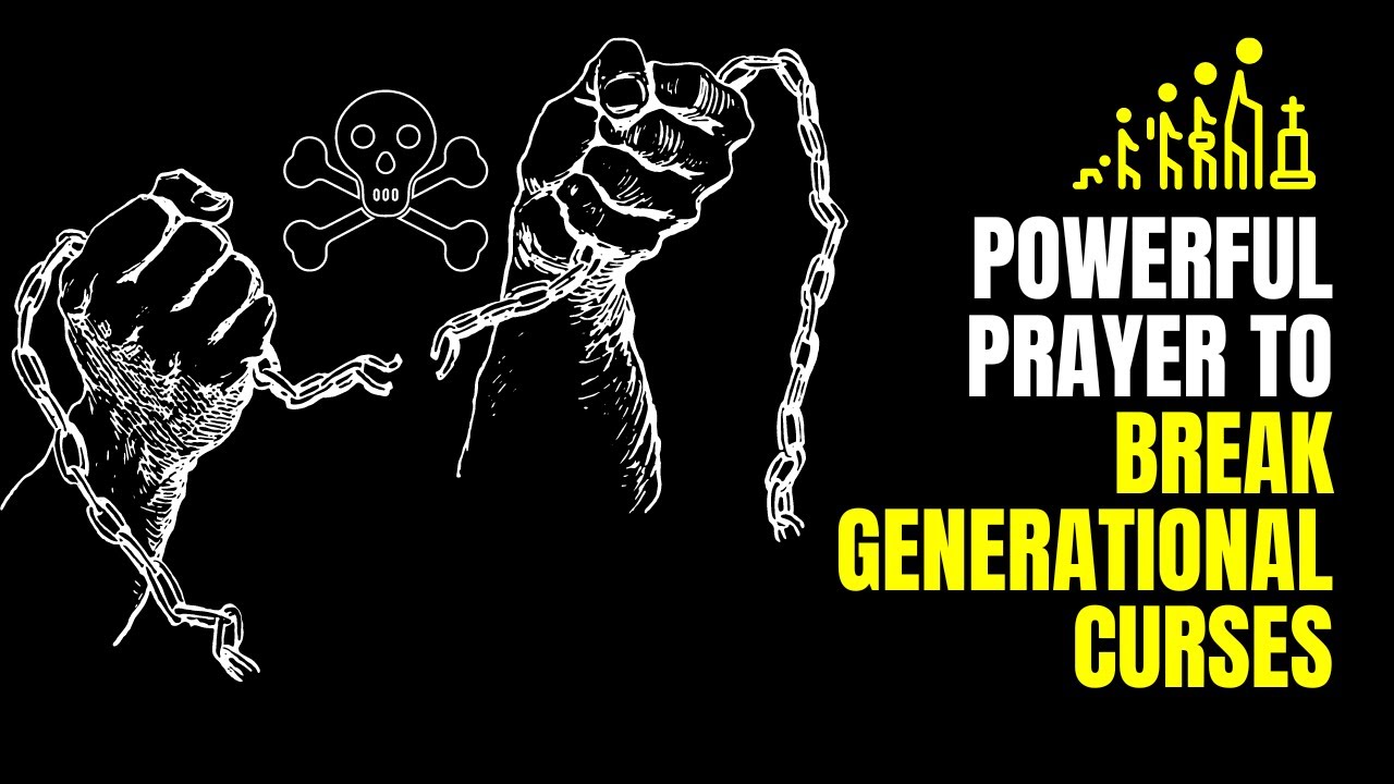Powerful Prayer To Break Generational Curses | Prayer To Break ...