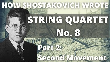 How Shostakovich Wrote His String Quartet No. 8, Part 2: Movement 2 (Composition Analysis)