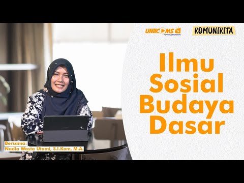 Mengenal Ilmu Sosial Budaya Dasar: Nadia Wasta Utami, S.I.Kom, M.A (Komunikita Eps. 11)