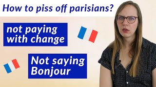 TOP 10 ways to annoy a Parisian