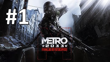 Metro 2033 Redux Walkthrough PART 1 (PC) Gameplay Commentary [MR] @ 1080p HD 60FPS