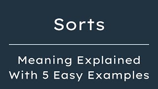 What Does Sorts Mean? Sorts Meaning in English With 5 Example Sentences