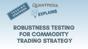 Robustness Testing for Commodity Trading Strategy - Quantpedia Explains (Trading Strategies)