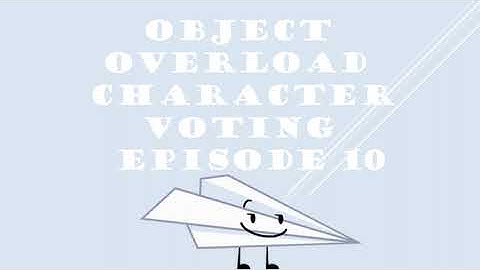 OBJECT OVERLOAD CHARACTER VOTING EPISODE 10