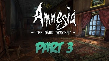 Amnesia: The Dark Descent | Part 3 | I