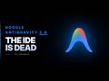 The IDE Is Dead Google Antigravity 2.0 Changes Everything