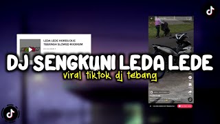 DJ SENGKUNI LEDA LEDE ( CINTAMU SEPAHIT TOPI MIRING ) VIRAL TIKTOK DJ TEBANG