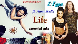 E-Type ft. Nana Hedin -  Life (extended club mix)