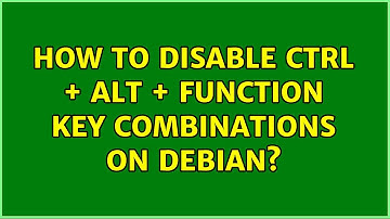 How to disable Ctrl + Alt + Function key combinations on Debian?