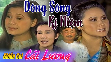 Cải Lương DÒNG SÔNG KỈ NIỆM | VŨ LINH, TÀI LINH, ÚT BẠCH LAN | Cải Lương TÂM LÝ XÃ HỘI XƯA