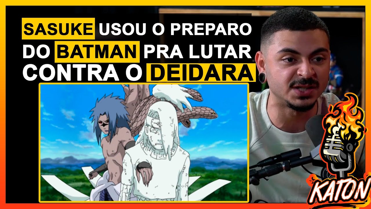 Usou SASUKE USOU PREPARO DO BATMAN CONTRA O DEIDARA ! - KATON Podcast - YouTube