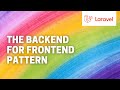 The Backend For Frontend Pattern