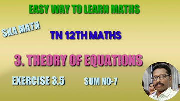 class-12 | exercise 3.5 sum no-7 | chapter-3 Theory of equations | easy way to learn maths |