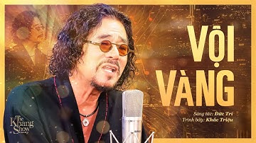 Vội Vàng - Khắc Triệu (The Khang Show)