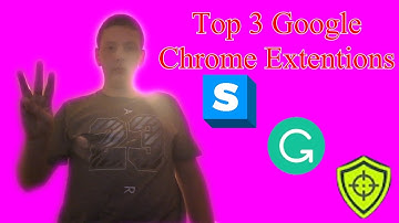 Top 3 Google Chrome extensions