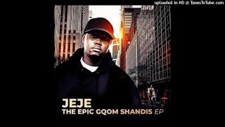 Dj Jeje - THE EPIC GQOM SHANDIS Full EP Mixtape||2021