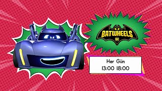 Karşınızda Batwheels Bamin Maceraları Hafta İçi Her Gün 13.00