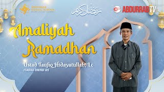 AMALIYAH RAMADHAN - USTAD TAUFIK HIDAYATULLAH Lc | KULTUM RAMADHAN 1445 H | AIS