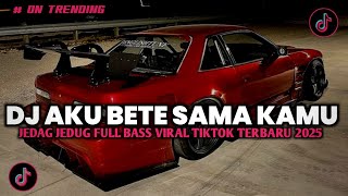 Download Lagu DJ AKU BETE SAMA KAMU MASHUP BOOTLEG STYLE ENAFF JEDAG JEDUG REVERB YANG KALIAN CARI CARI 2025!! MP3