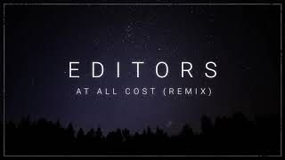 Editors - At All Cost (Remix)