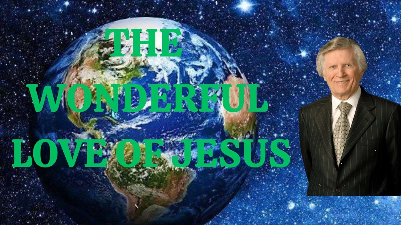 The Wonderful Love Of Jesus - David Wilkerson Message