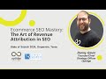 The Art of Revenue Attribution in SEO - State of Search Conference 2024