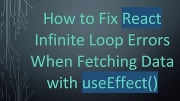 How to Fix React Infinite Loop Errors When Fetching Data with useEffect()