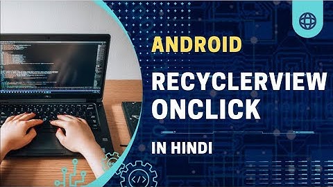 RecyclerView onClickListener || Starting a new Activity || Android Tutorial || In Hindi