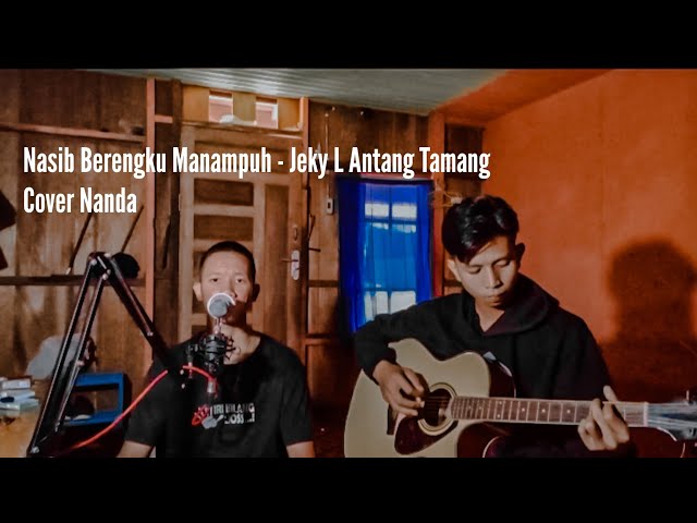 NASIB BERENGKU MANAMPUH - JEKY L ANTANG TAMANG || COVER NANDA class=