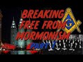 Breaking free from mormonism part 1