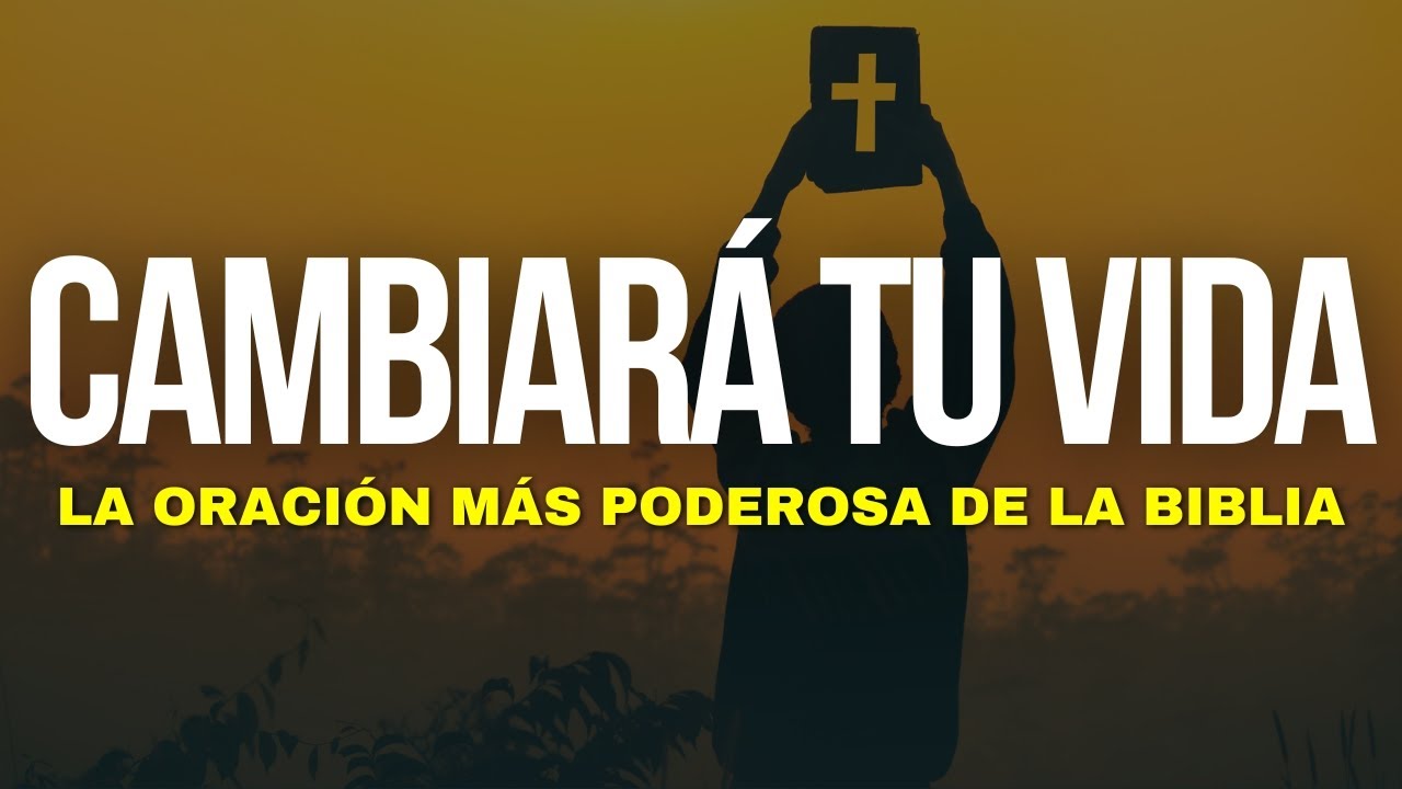 La ORACIÓN MÁS PODEROSA de la BIBLIA que PUEDE CAMBIAR TU VIDA 🙏 - YouTube