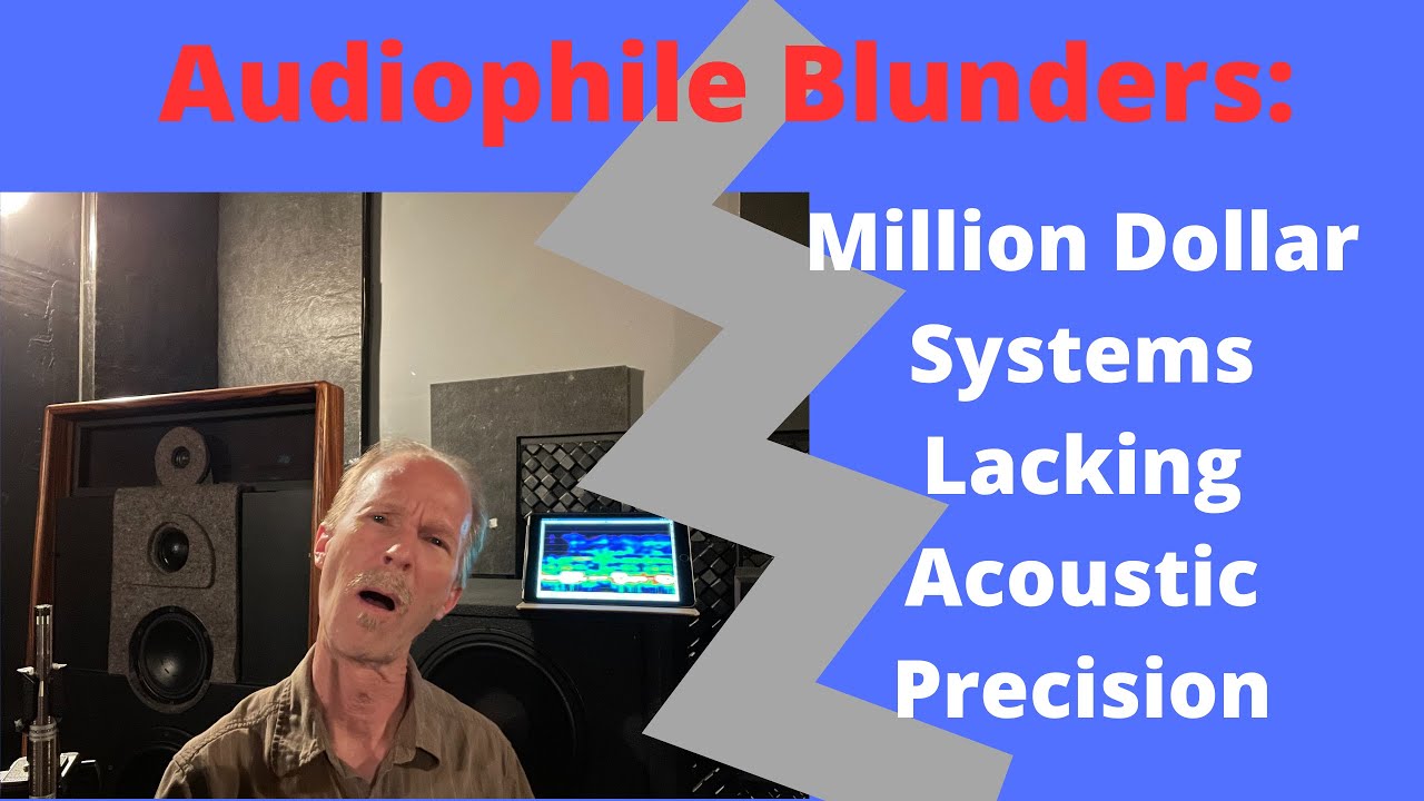 Audiophile Blunders: Million Dollar Systems Lacking Acoustic Precision ...