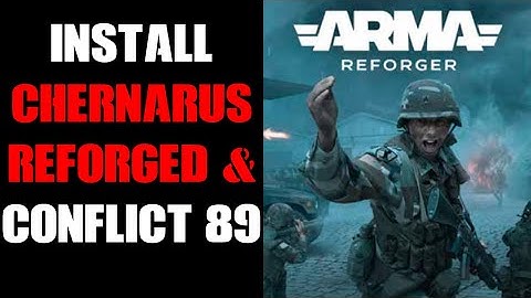 Arma Reforger How To Install Chernarus Reforged Server Map Mod & Conflict 89 Custom Scenario