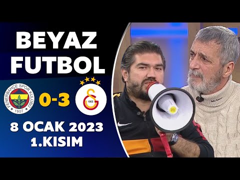 Beyaz Futbol 8 Ocak 2023 1.Kısım / Fenerbahçe 0-3 Galatasaray