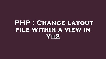PHP : Change layout file within a view in Yii2