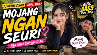 EP.02 | DJ Urang Sunda Viral 2026 🔥 Mojang Ngan Seuri | Full Bass Jedag Jedug Remix TikTok