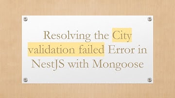 Resolving the City validation failed Error in NestJS with Mongoose