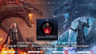 KSHMR VS. Ramin Djawadi & The Golden Army VS. KAAZE &  KARRA- Evil Game of Leviathan & Megalodon