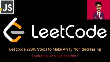 114. LeetCode 2289. Steps to Make Array Non decreasing [ Javascript ]